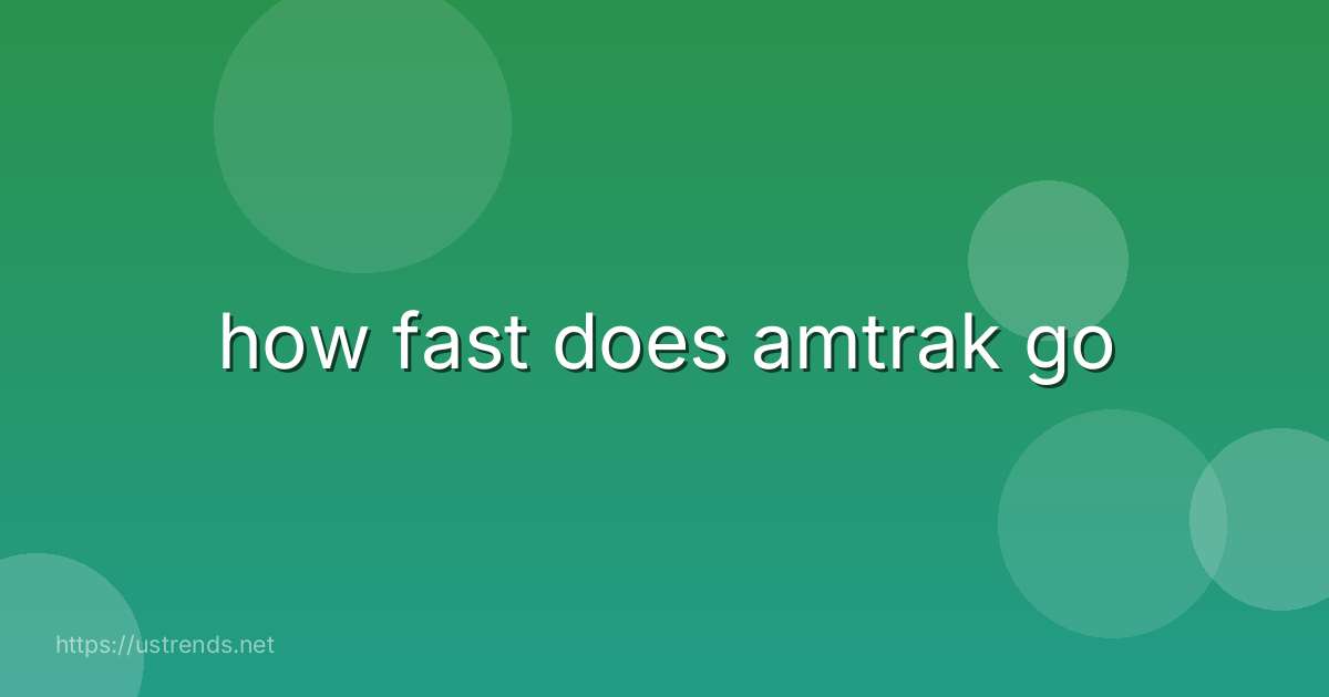 how fast does amtrak go