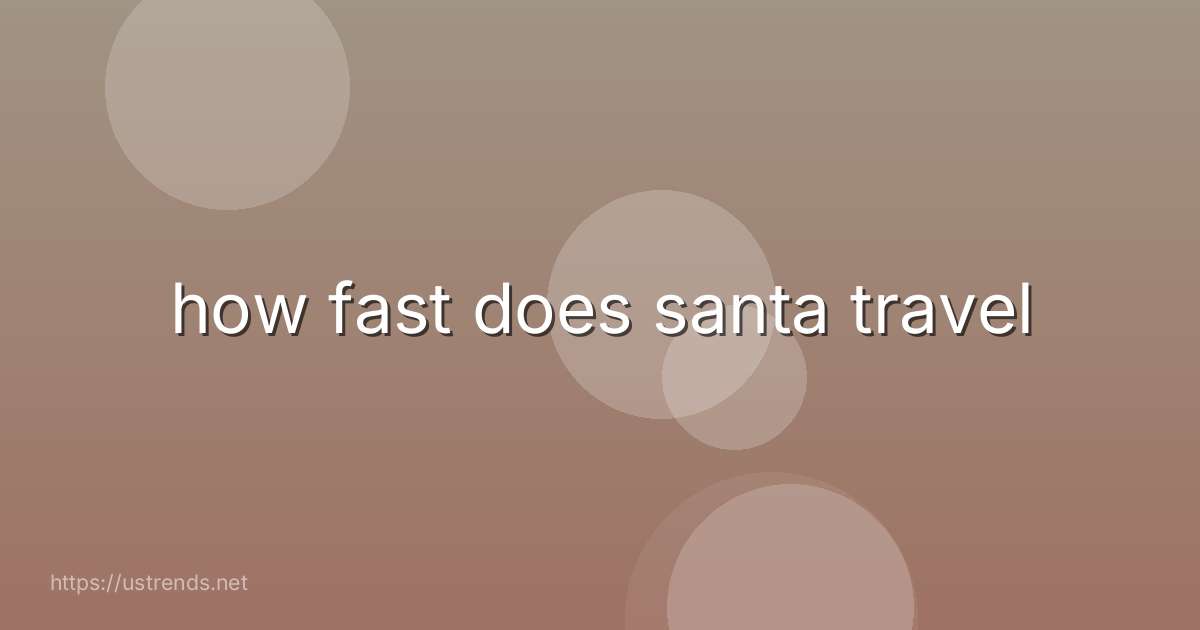 how fast does santa travel