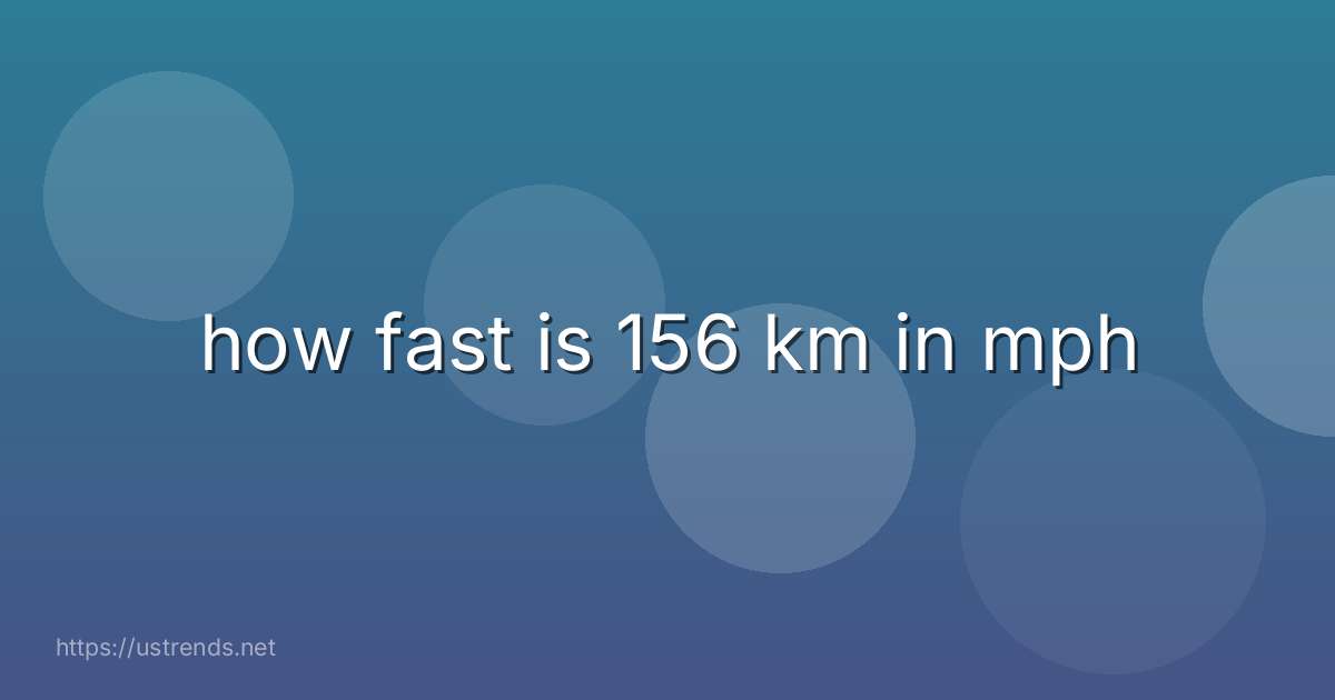 how fast is 156 km in mph