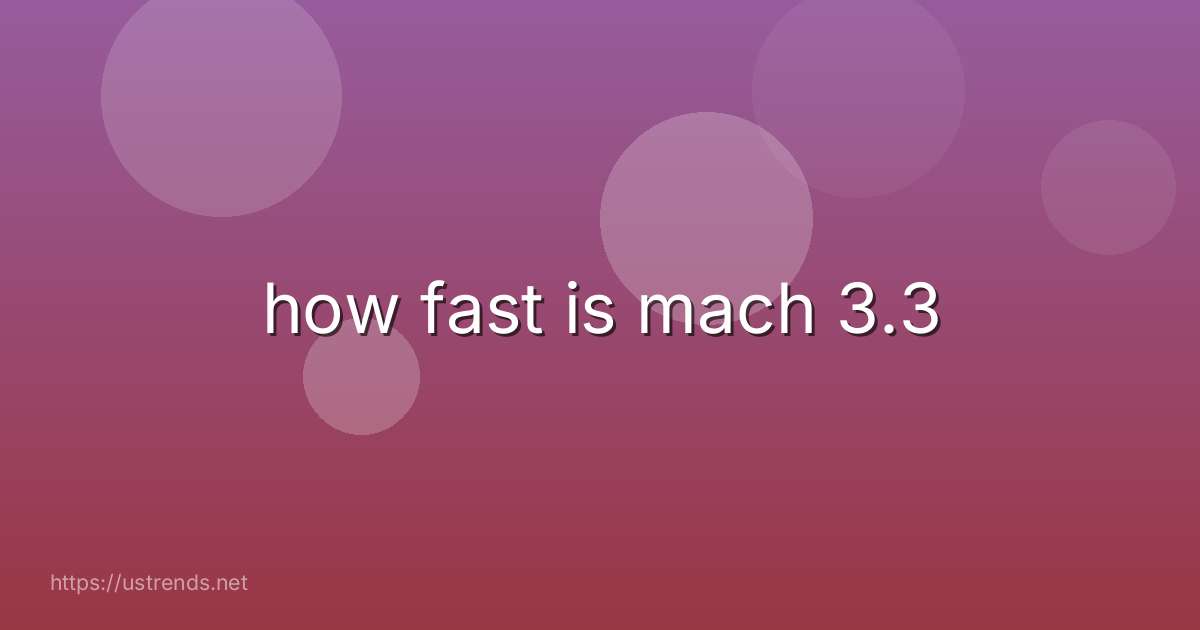 how fast is mach 3.3