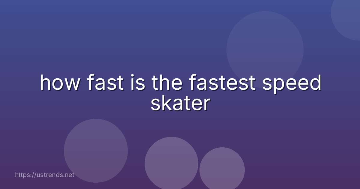 how fast is the fastest speed skater