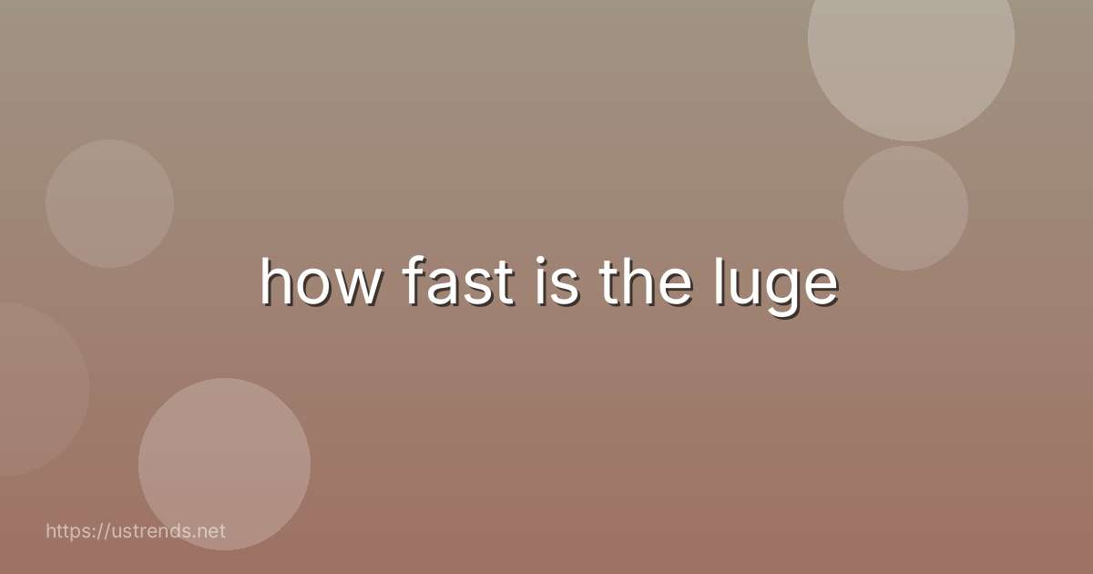 how fast is the luge
