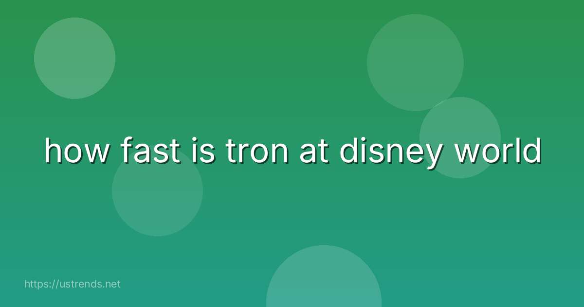 how fast is tron at disney world