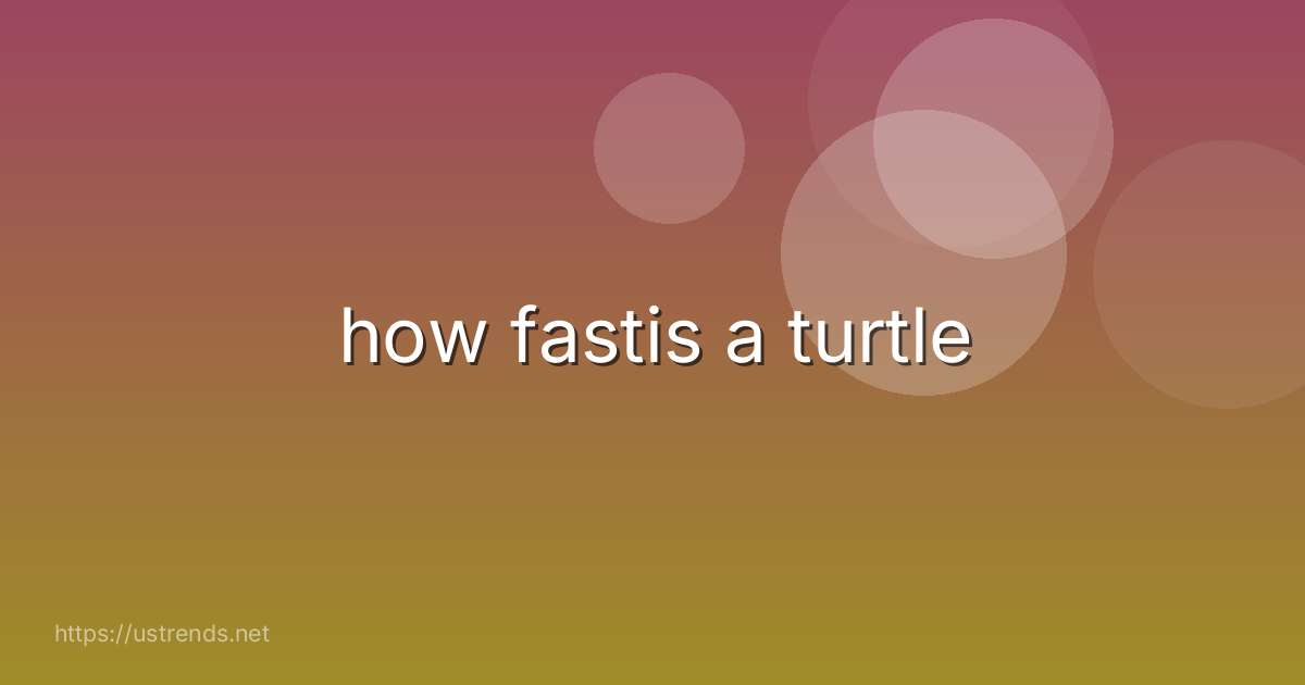 how fastis a turtle