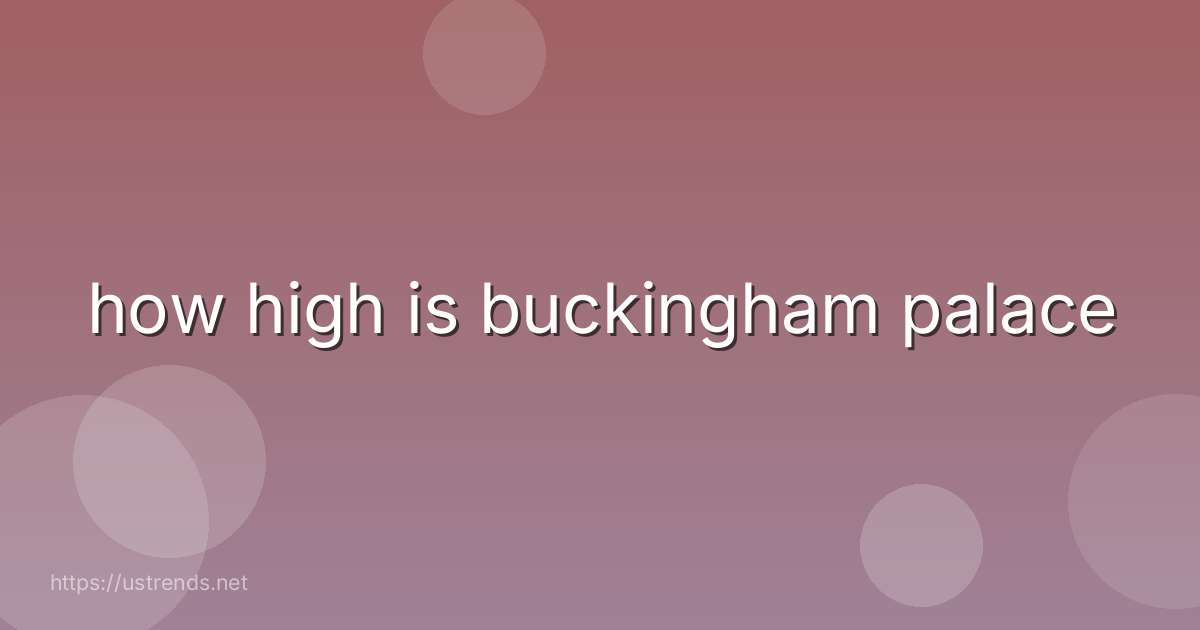 how high is buckingham palace