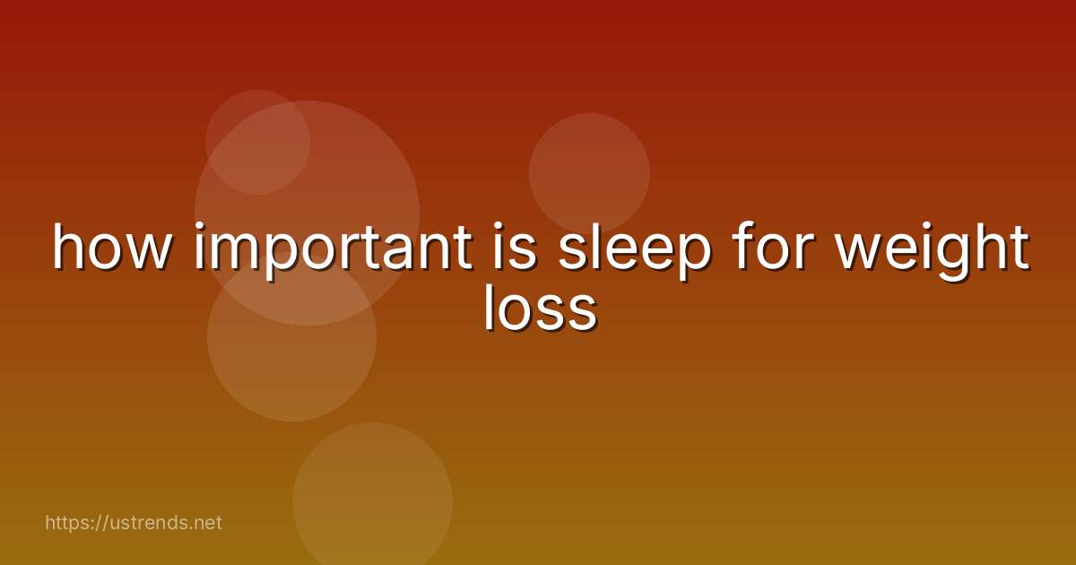 how important is sleep for weight loss