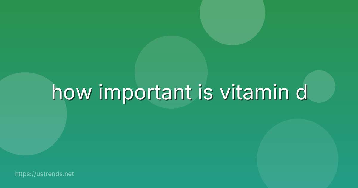 how important is vitamin d