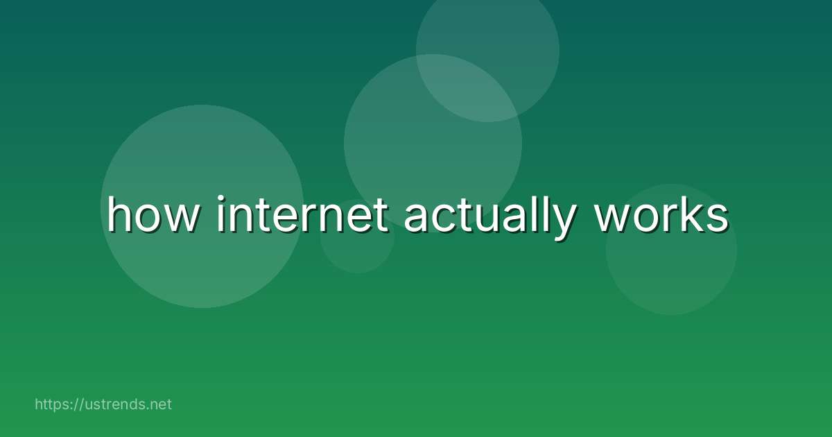 how internet actually works