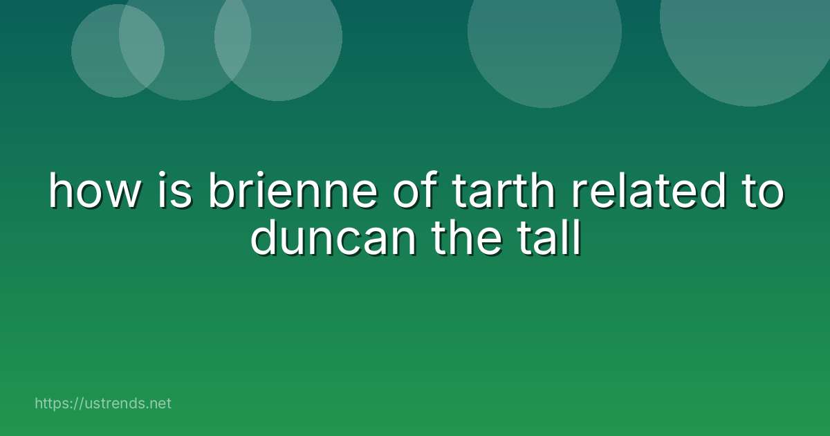 how is brienne of tarth related to duncan the tall