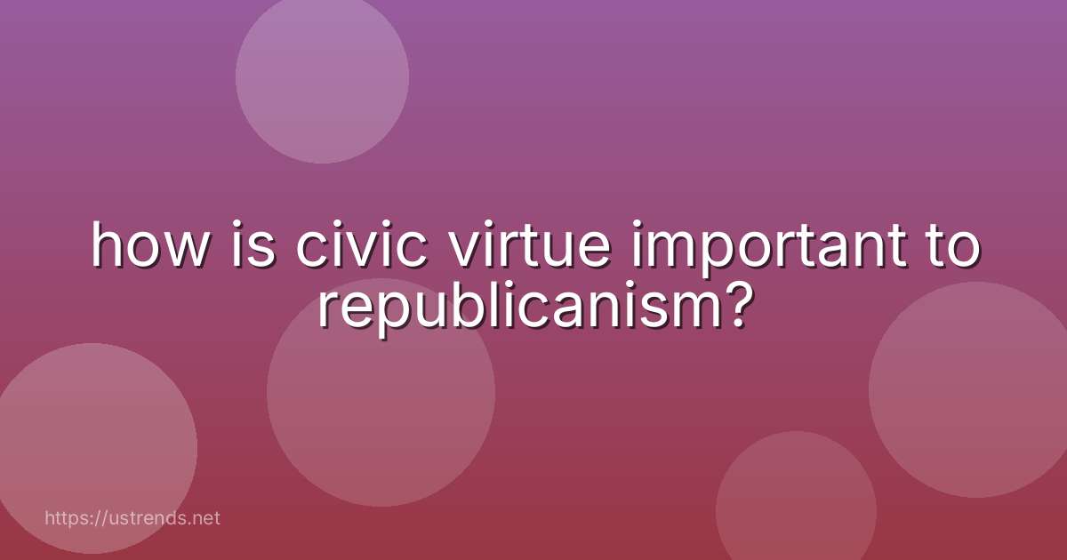 how is civic virtue important to republicanism?