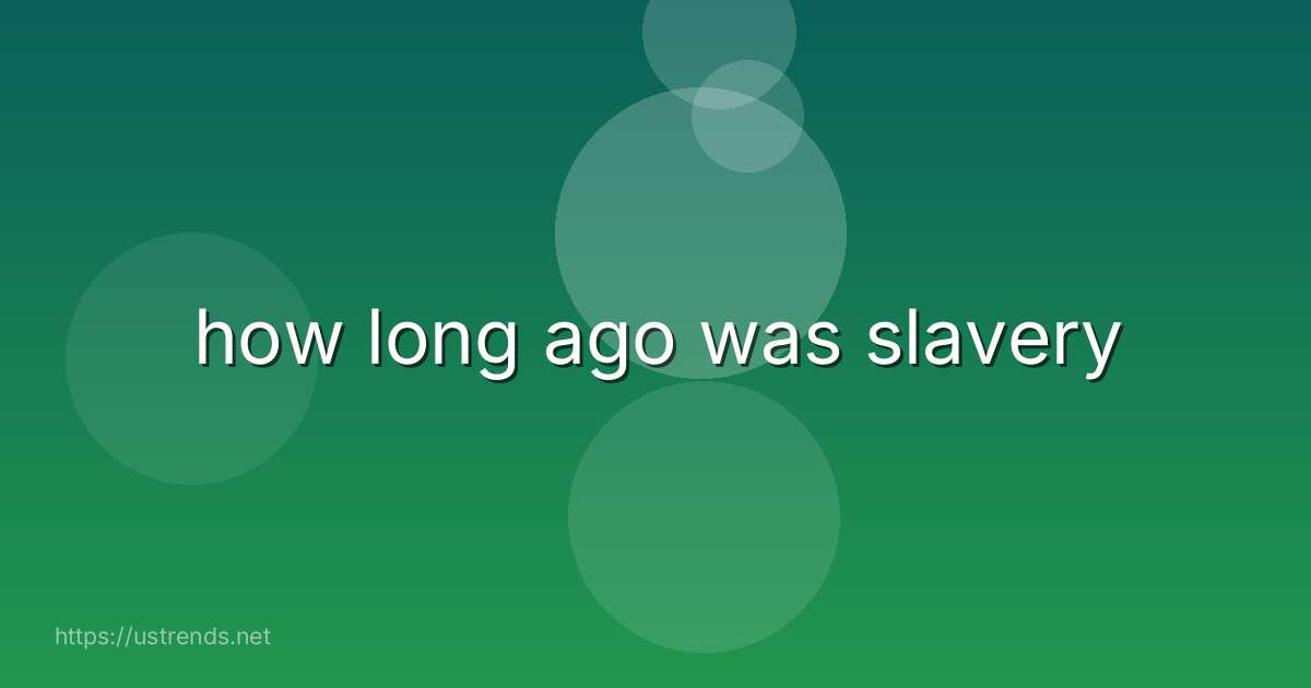 how long ago was slavery