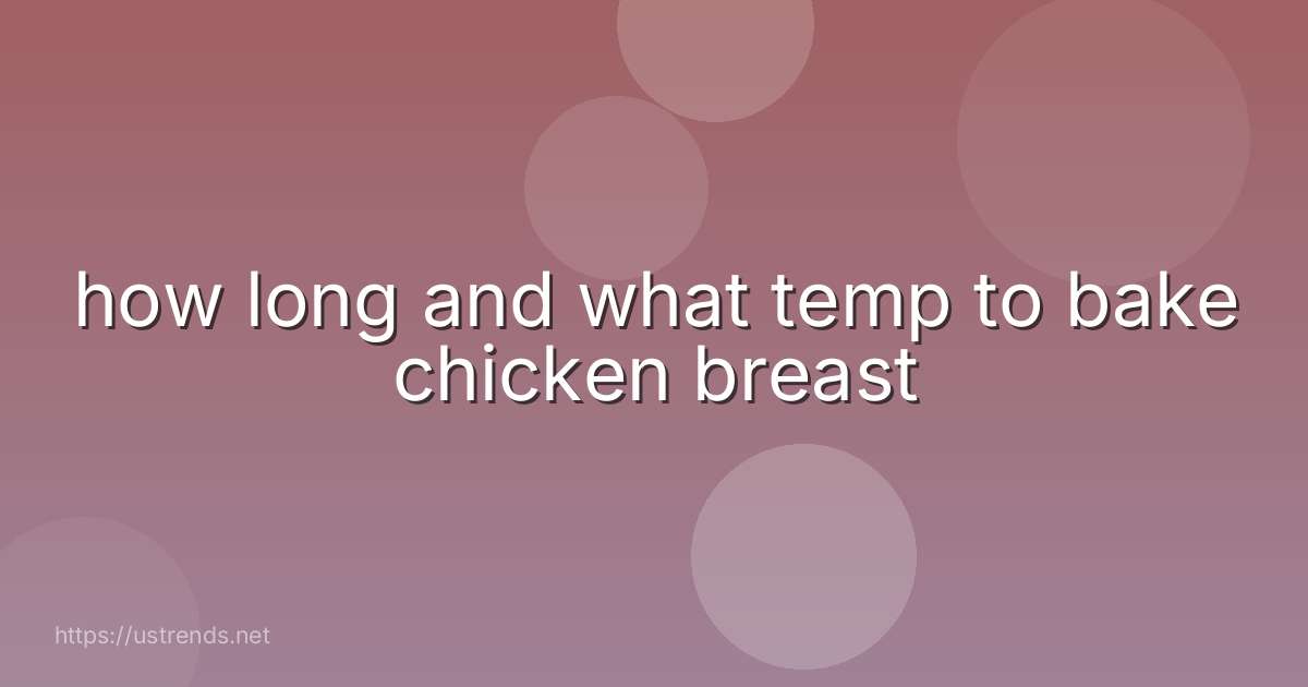 how long and what temp to bake chicken breast