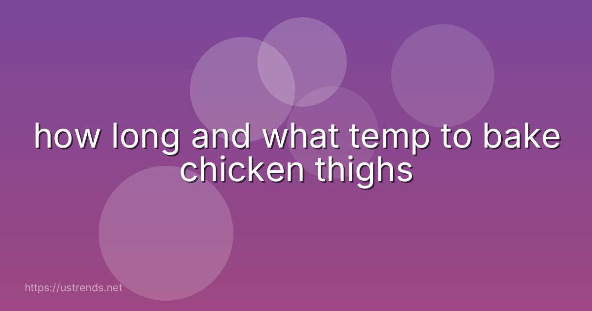 how long and what temp to bake chicken thighs