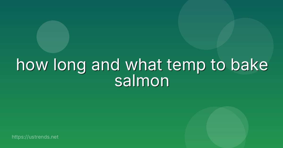 how long and what temp to bake salmon