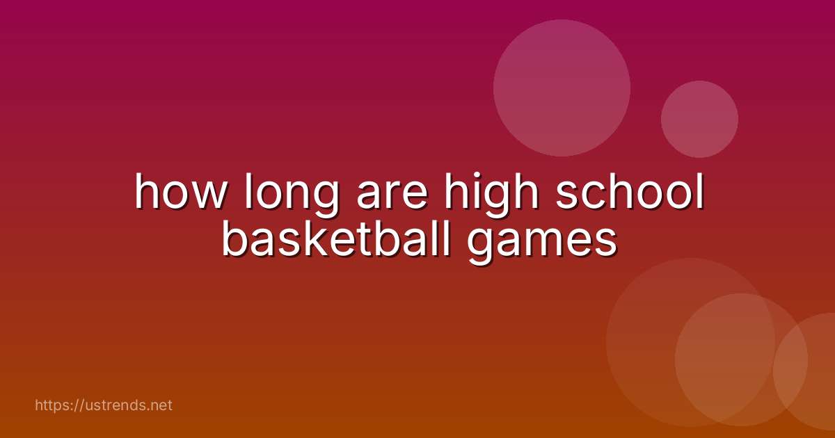 how long are high school basketball games