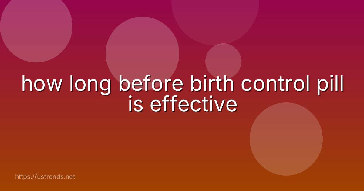 how long before birth control pill is effective