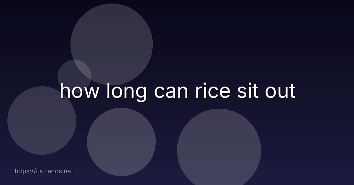 how long can rice sit out