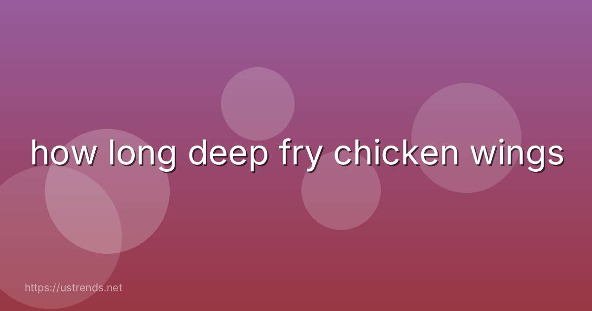 how long deep fry chicken wings
