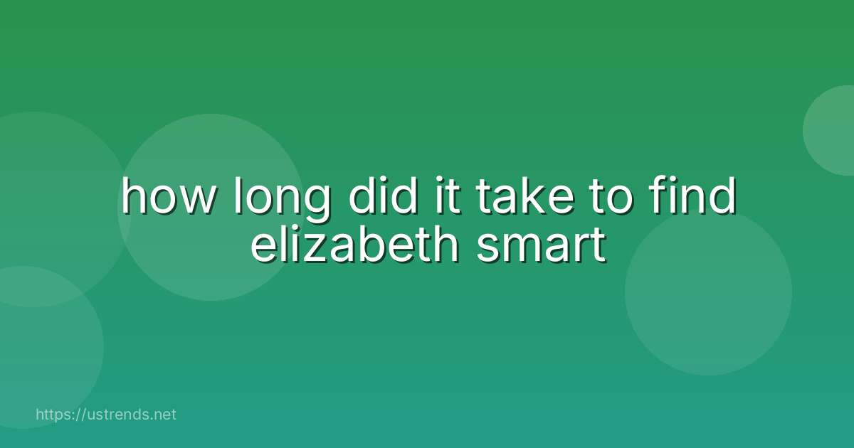 how long did it take to find elizabeth smart