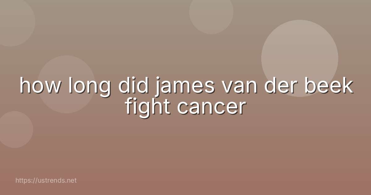 how long did james van der beek fight cancer