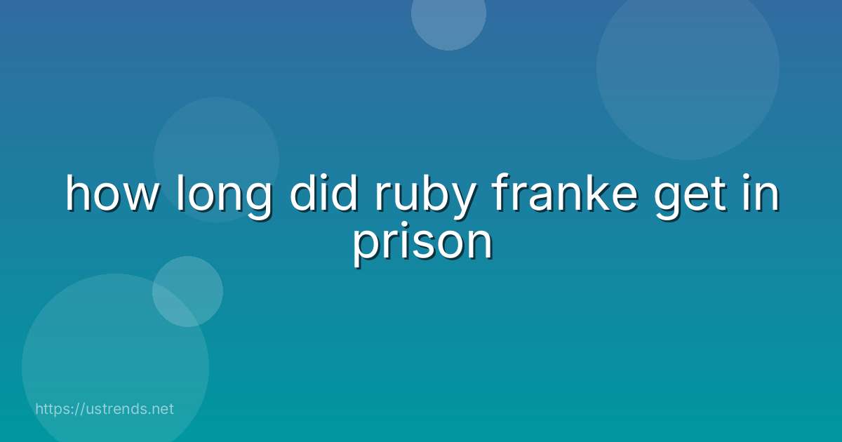 how long did ruby franke get in prison