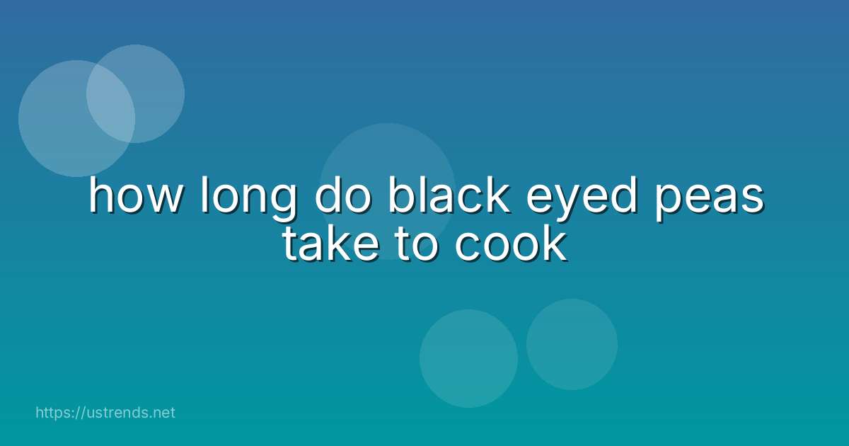 how long do black eyed peas take to cook