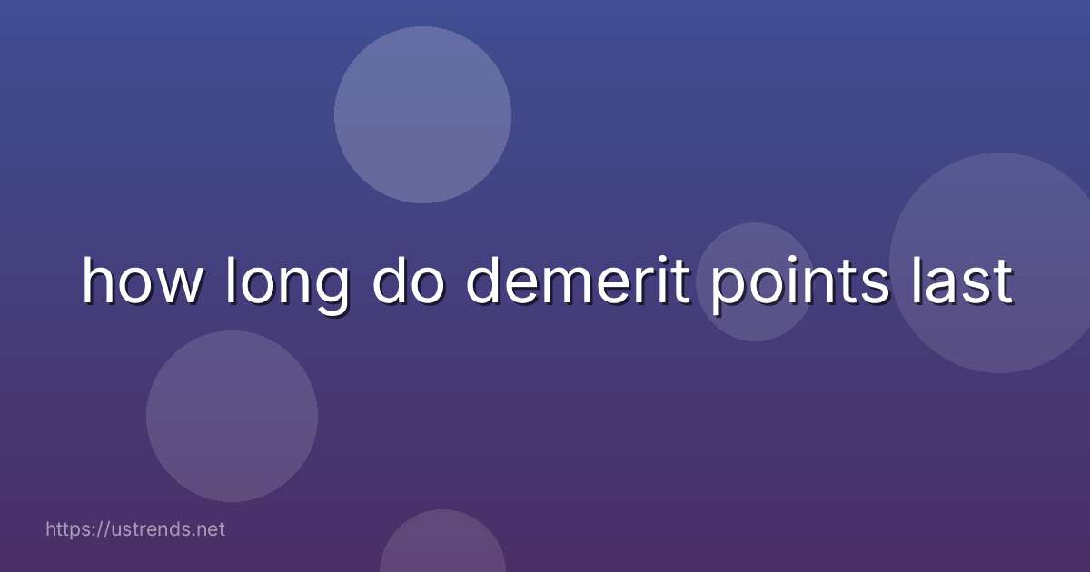 how long do demerit points last
