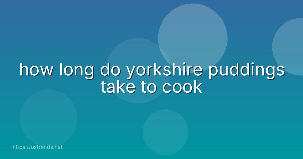 how long do yorkshire puddings take to cook