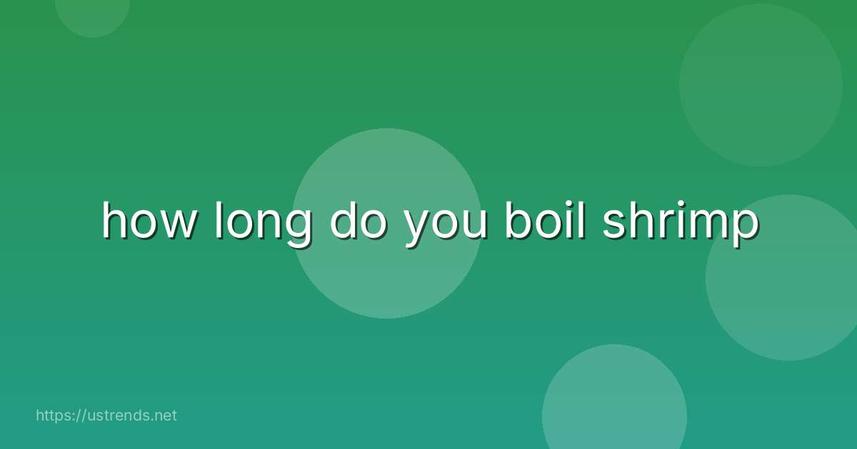 how long do you boil shrimp
