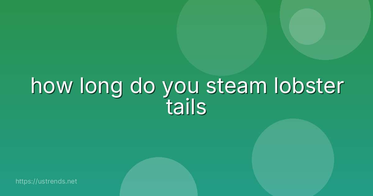 how long do you steam lobster tails