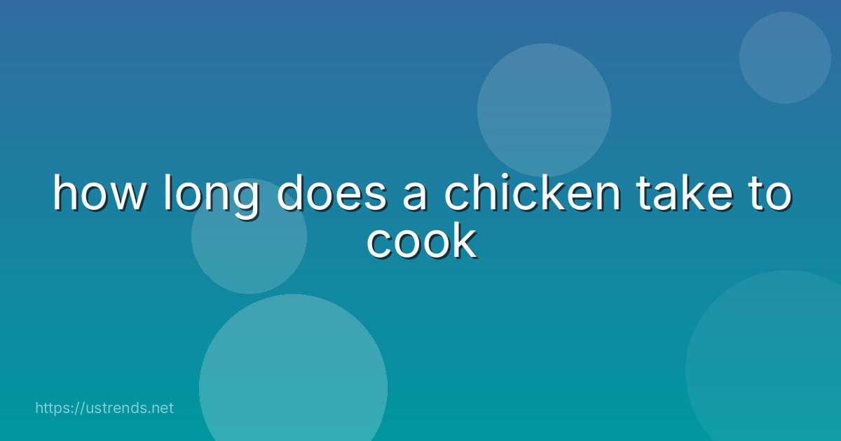 how long does a chicken take to cook