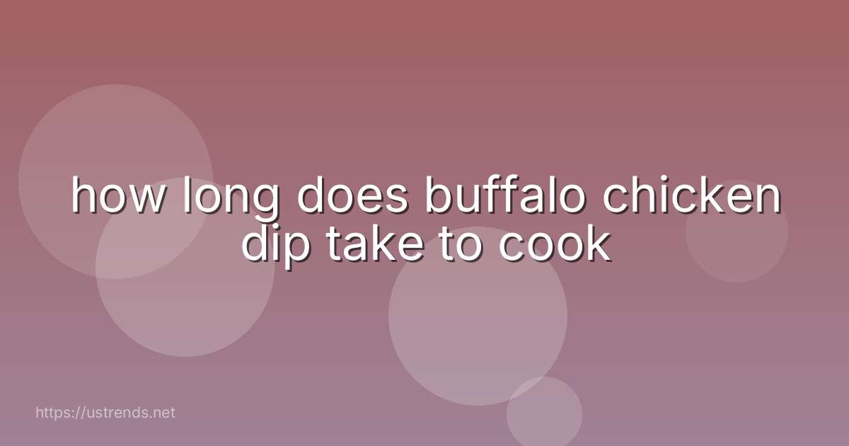 how long does buffalo chicken dip take to cook