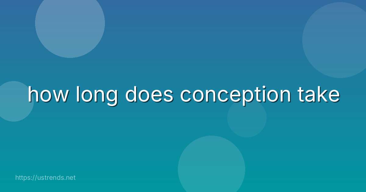 how long does conception take