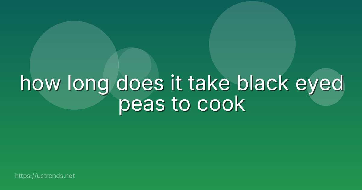how long does it take black eyed peas to cook