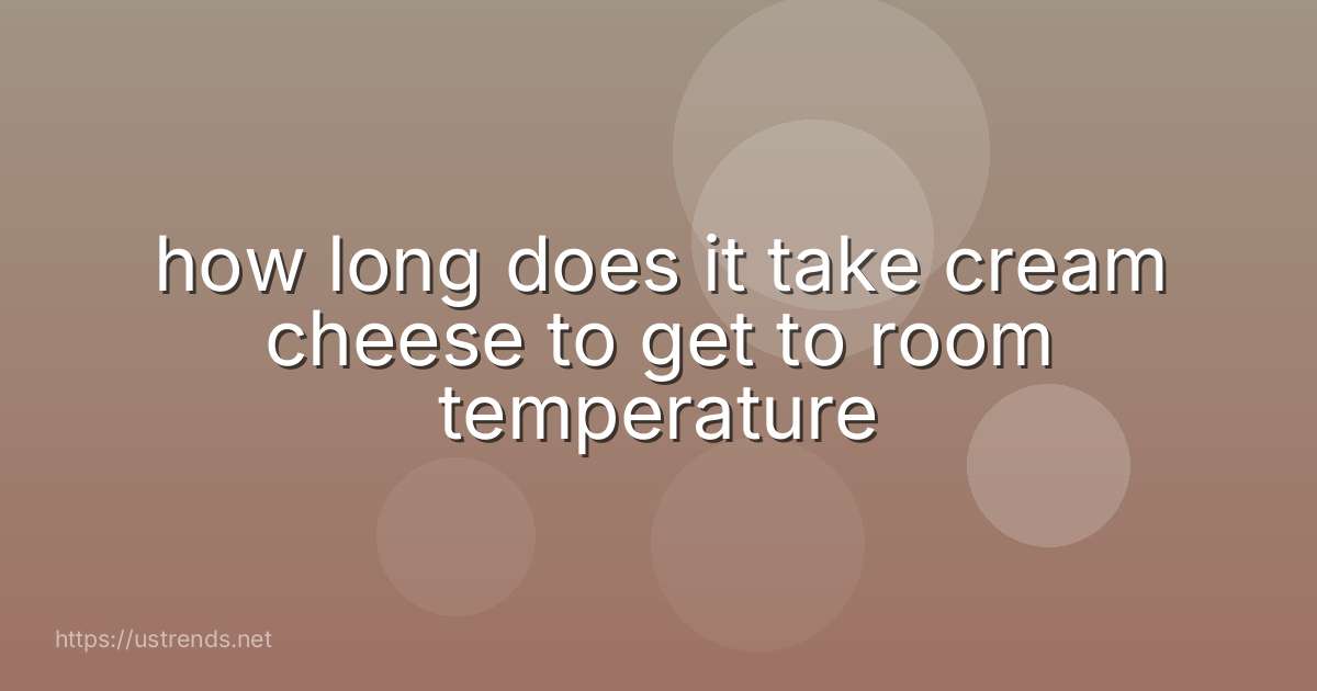 how long does it take cream cheese to get to room temperature