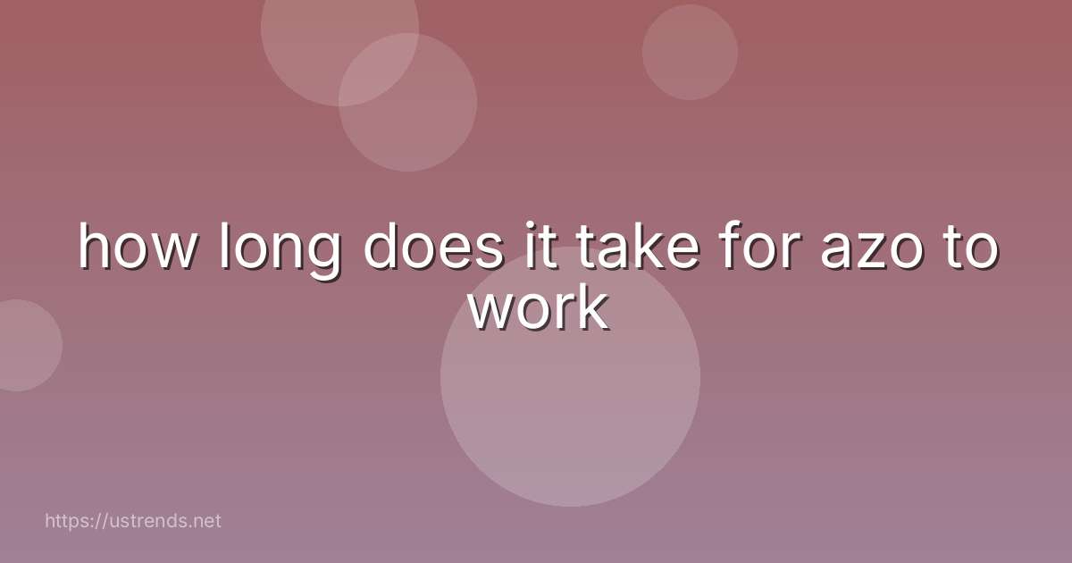 how long does it take for azo to work