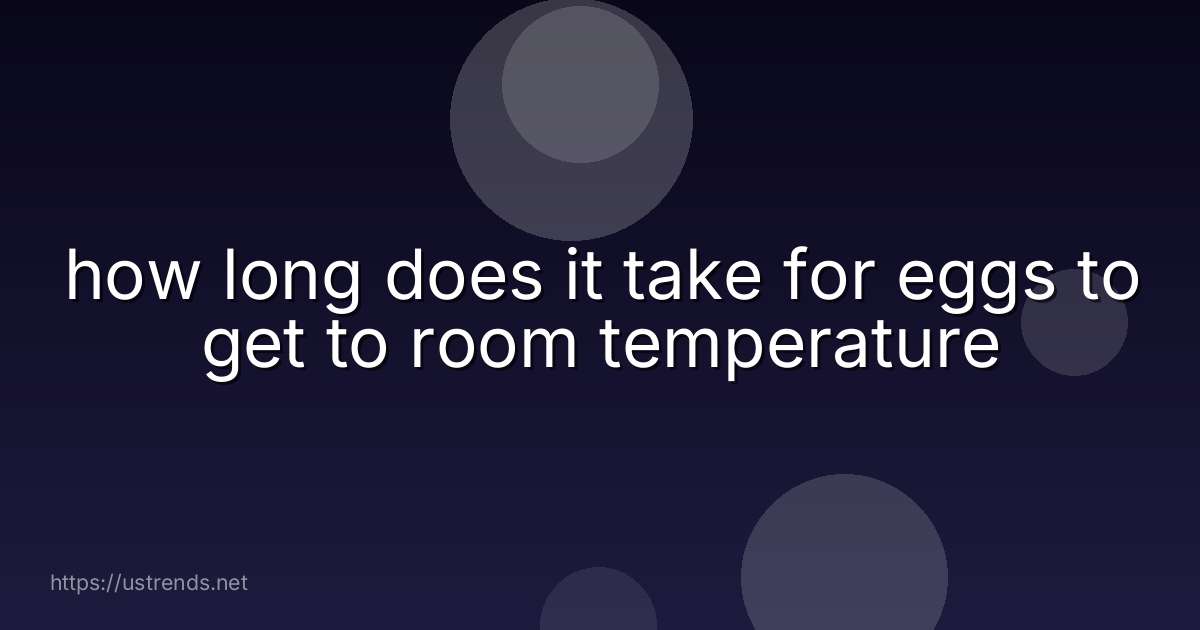 how long does it take for eggs to get to room temperature
