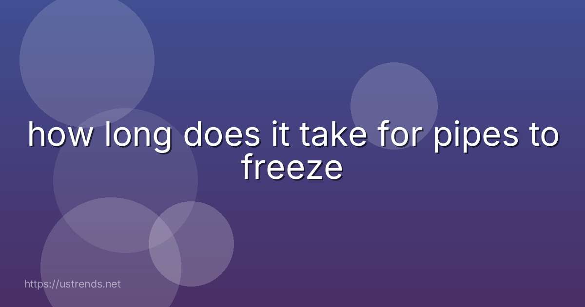 how long does it take for pipes to freeze