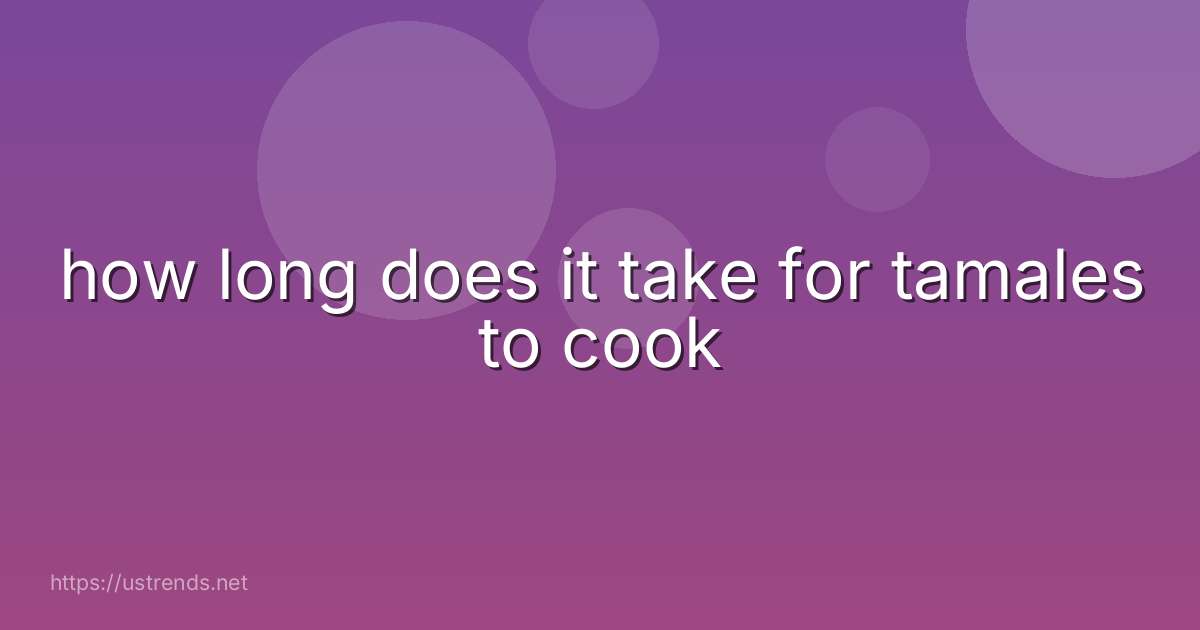 how long does it take for tamales to cook
