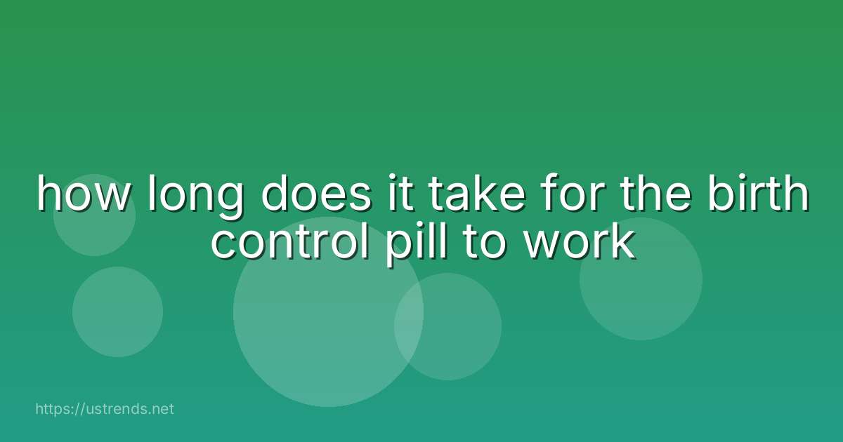 how long does it take for the birth control pill to work