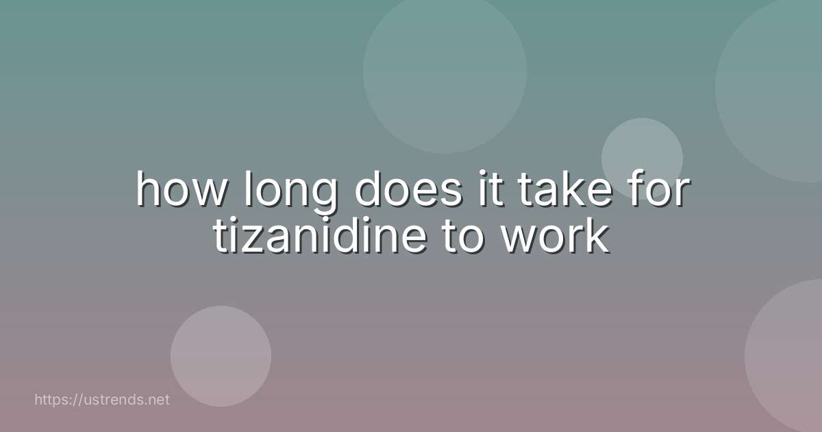 how long does it take for tizanidine to work
