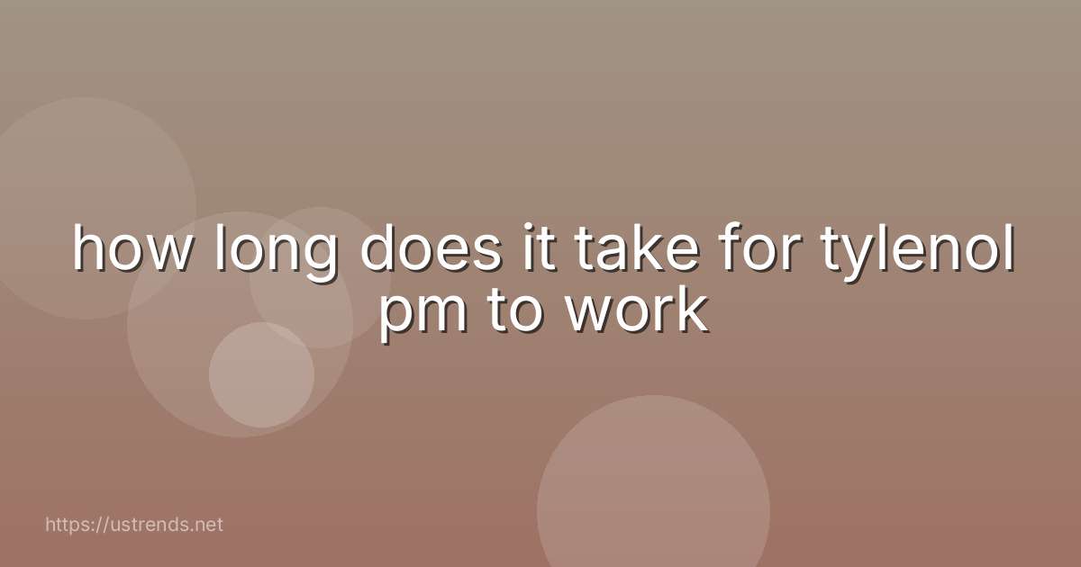 how long does it take for tylenol pm to work