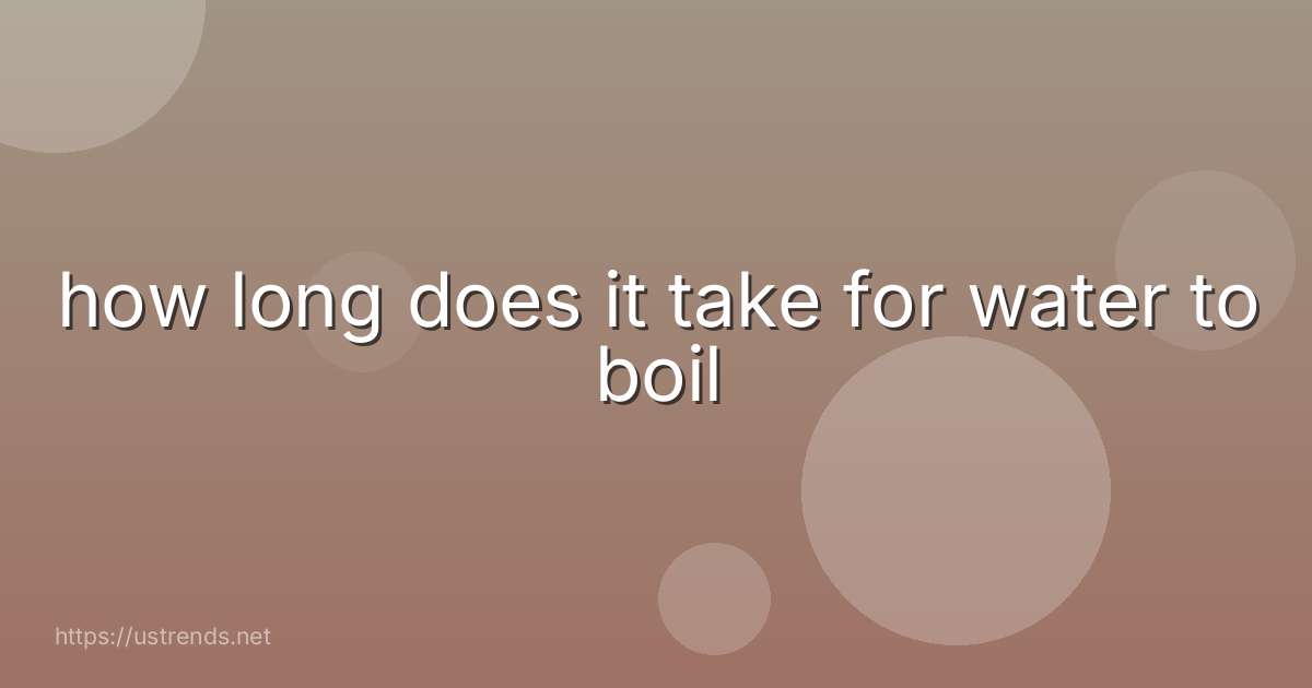 how long does it take for water to boil
