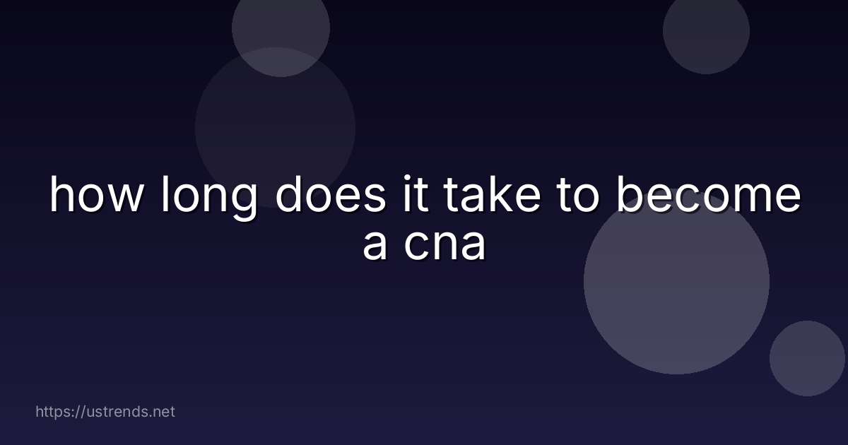 how long does it take to become a cna