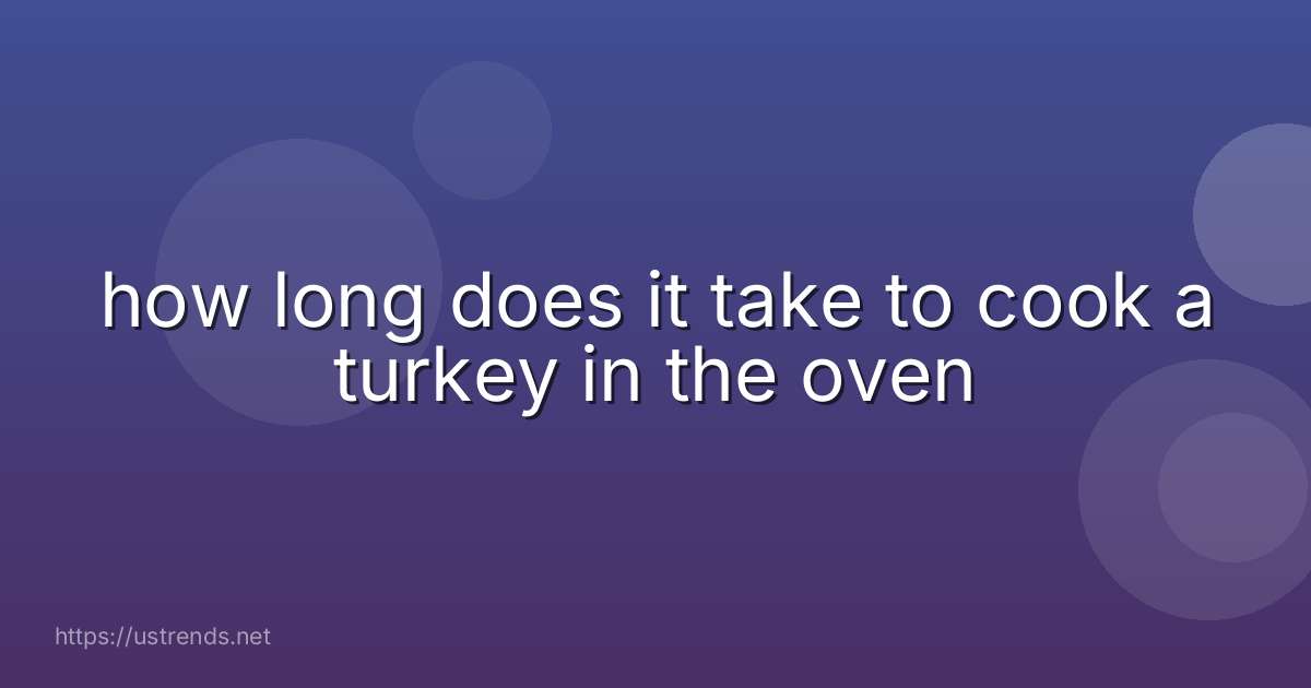 how long does it take to cook a turkey in the oven