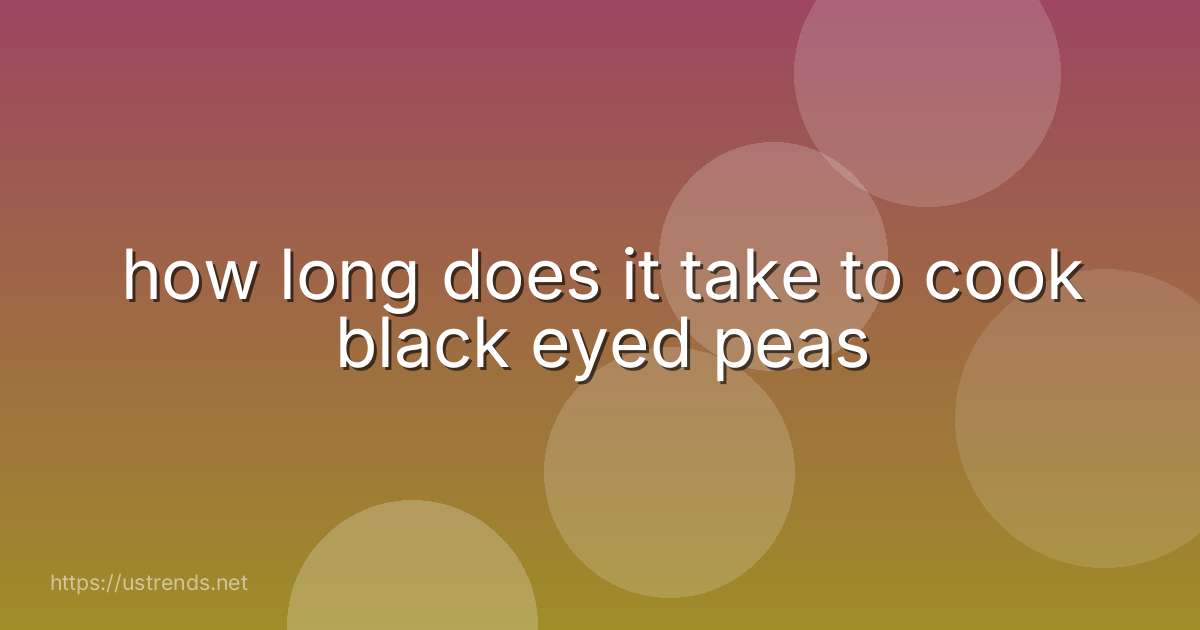 how long does it take to cook black eyed peas