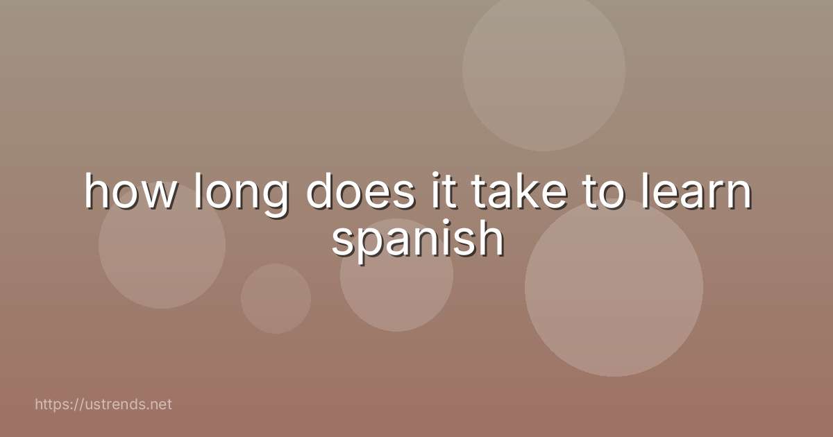 how long does it take to learn spanish