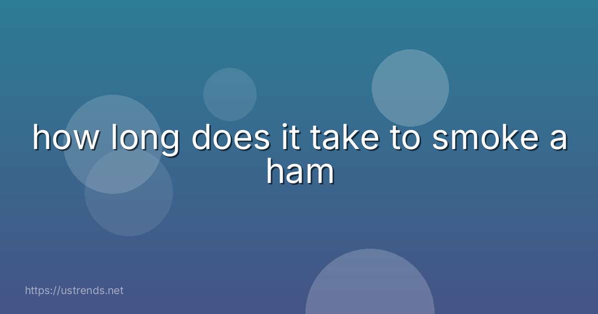 how long does it take to smoke a ham