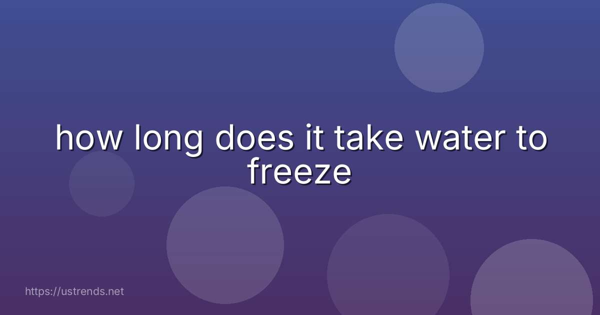 how long does it take water to freeze