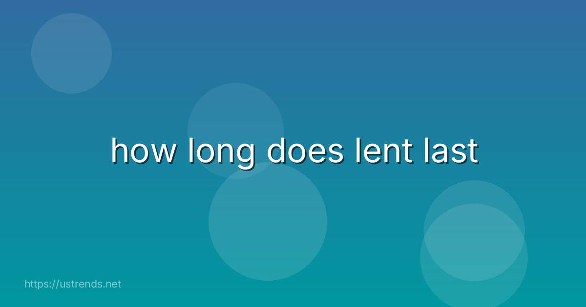 how long does lent last